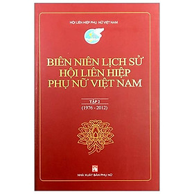 Biên Niên Lịch Sử Hội Liên Hiệp Phụ Nữ Việt Nam – Tập 2