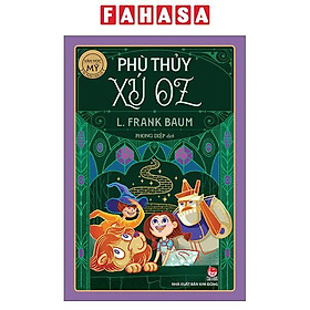 Sách - Tác Phẩm Chọn Lọc - Văn Học Mỹ - Phù Thủy Xứ Oz