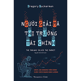 Người Giải Mã Thị Trường Tài Chính – Gregory Zuckerman