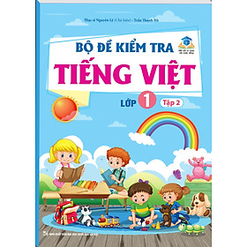 Bộ Đề Kiểm Tra Tiếng Việt Lớp 1 - Tập 2 (Kết Nối Tri Thức Với Cuộc Sống)_MT 