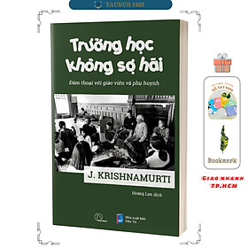  Trường Học Không Sợ Hãi - nền tảng nuôi dưỡng môi trường học tập - J. Krishnamurti