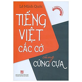 Tiếng Việt Cắc Cớ Cũng Cứng Cựa - NXB Tổng Hợp TPHCM