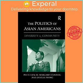 Sách - The Politics of Asian Americans : Diversity and Community by Pei-te Lien (UK edition, hardcover)