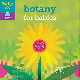 Sách thiếu nhi tiếng Anh - Baby 101: Botany for Babies