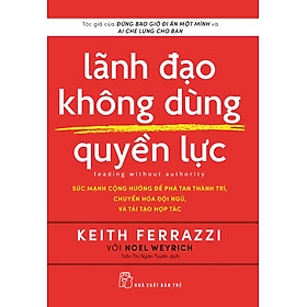 Lãnh Đạo Không Dùng Quyền Lực - Leading Without Authority - Nhà Xuất Bản Đại Học Quốc Gia Hà Nội