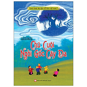 [Download Sách] Kho Tàng Truyện Cổ Tích Việt Nam - Chú Cuội Ngồi Gốc Cây Đa