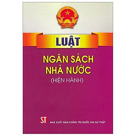 [Download Sách] Luật Ngân Sách Nhà Nước (Hiện Hành)