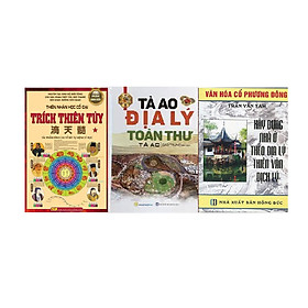 Combo Thiên Nhân Học Cổ Đại - Trích Thiên Tủy + Tả Ao Địa Lý Toàn Thư + Xây Dựng Nhà Ở Theo Địa Lý Thiên Văn Dịch Lý