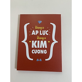 Tranh khẩu hiệu Không có áp lực không có kim cương