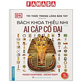 Sách - Bách Khoa Thiếu Nhi - Ai Cập Cổ Đại - Bìa Cứng (Tái Bản 2025)