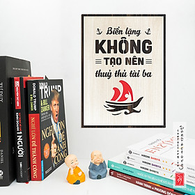 Mua Tranh slogan treo tường: Biển lặng không tạo nên thủy thủ tài ba
