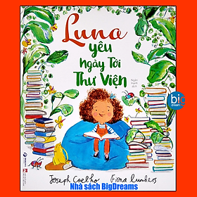 Luna Yêu Ngày Tới Thư Viện - Truyện kể cho bé trước giờ đi ngủ - Sách thiếu nhi nuôi dưỡng tình cảm gia đình