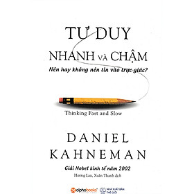 [Download Sách] Tư Duy Nhanh Và Chậm (Tái Bản 2019) - Cuốn Sách Được Tạp Chí The New York Times Bình Chọn Là Sách Hay Nhất Năm 2011; Tặng Sổ Tay Giá Trị (Khổ A6 Dày 200 Trang)