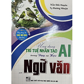 ￼Sách - Ứng dụng trí tuệ nhân tạo (AI) trong dạy và học môn ngữ văn (dành cho giáo viên và học sinh)