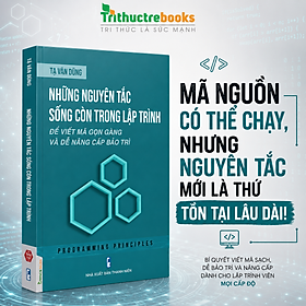 Những nguyên tắc sống còn trong lập trình: Để viết mã gọn gàng và dễ nâng cấp bảo trì