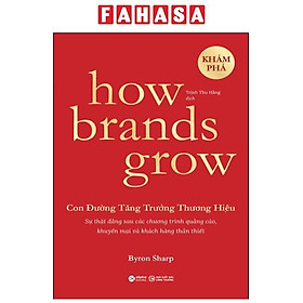 How Brands Grow - Con Đường Tăng Trưởng Thương Hiệu - Khám Phá (Tái Bản 2023)