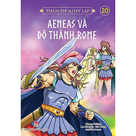 Thần Thoại Hi Lạp Tập 20: Aeneas Và Đô Thành Rome