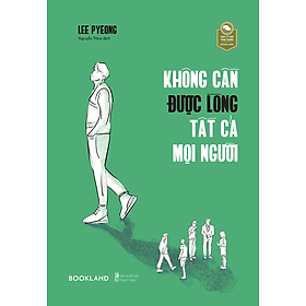 Sách Không Cần Được Lòng Tất Cả Mọi Người  - Bản Quyền