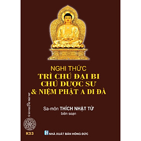 Hình ảnh sách Nghi thức trì Chú Đại Bi, Chú Dược Sư & Niệm Phật A Di Đà