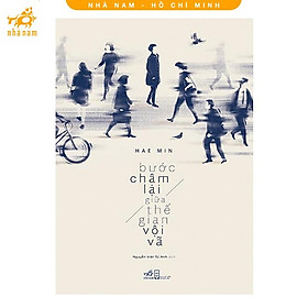 Sách - Bước Chậm Lại Giữa Thế Gian Vội Vã (TB 2024) (Nhã Nam HCM)