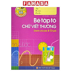 Sách - Tủ Sách Cho Bé Vào Lớp 1 - Bé Tập Tô Chữ Viết Thường - Dành Cho Bé 4-5 Tuổi (Tái Bản 2025)