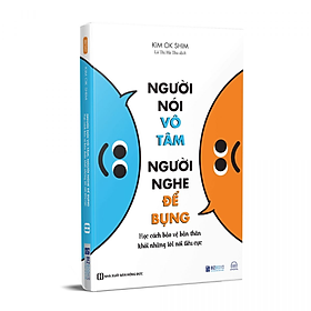 Sách - Người Nói Vô Tâm, Người Nghe Để Bụng - Học Cách Bảo Vệ Bản Thân Khỏi Những Lời Nói Tiêu Cực - MCBooks