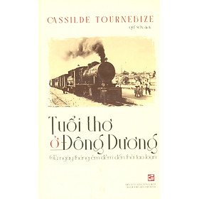 Tuổi Thơ Ở Đông Dương - Từ Ngày Tháng Êm Đềm Đến Thời Tao Loạn
