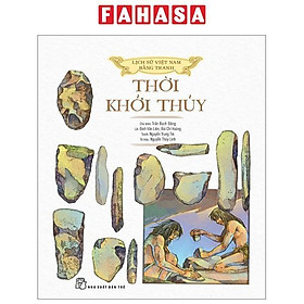 Lịch Sử Việt Nam Bằng Tranh - Thời Khởi Thủy - Bản Màu - Bìa Cứng