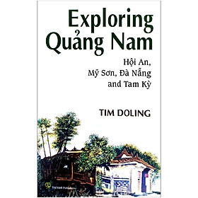 Exploring Quảng Nam – Hội An, Mỹ Sơn, Đà Nẵng And Tam Kỳ (Tiếng Anh)