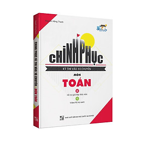 Chinh phục kỳ thi vào 10 CHUYÊN môn Toán 