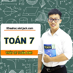 TOÁN 7 - THẦY LÊ TUẤN ANH