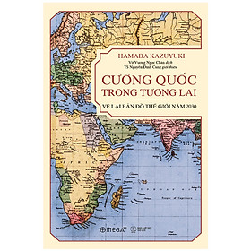 CƯỜNG QUỐC TRONG TƯƠNG LAI - Hamada Kazuyuki - Võ Vương Ngọc Chân dịch - Tái bản - (bìa mềm)