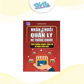 Sách Nhân chuỗi & Quản lý hệ thống chuỗi, tăng trưởng nhanh - đồng bộ - dễ dàng kiểm soát (Weupbooks)
