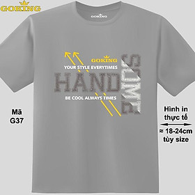 HANDSOME, mã G37. Áo thun in chữ siêu đẹp, form unisex cho nam nữ, trẻ em. Áo phông GOKING hàng hiệu, công nghệ in Nhật Bản sắc nét. Quà tặng cao cấp cho gia đình, cặp đôi, doanh nghiệp.