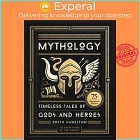 Sách - Mythology : Timeless Tales of Gods and Heroes, 75th Anniversary Illustr by Edith Hamilton (US edition, hardcover)