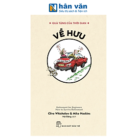 Sách - Quà Tặng Của Thời Gian - Về Hưu - Clive Whichelow, Mike Haskins