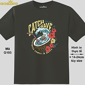 Catch the wave, mã G193. Áo thun siêu đẹp cho cả gia đình. Form unisex cho nam nữ, trẻ em, bé trai gái. Quà tặng ý nghĩa