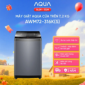 Máy giặt Aqua 7.2 kg AWM72-316K(S) - Bảo hành 2 năm - Hỗ trợ lắp đặt - Hàng chính hãng