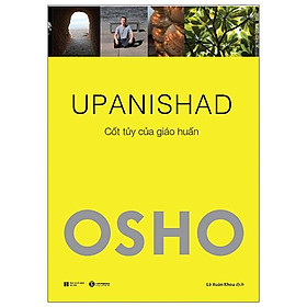 Osho - Upanishad - Cốt Tủy Của Giáo Huấn (Tái Bản 2022)