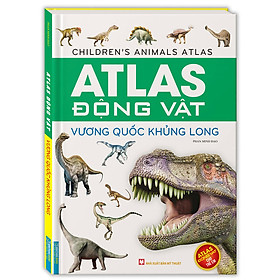 [Download Sách] Atlas Động Vật - Vương Quốc Khủng Long (Bìa Cứng)