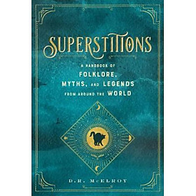 Sách - Superstitions : A Handbook of Folklore, Myths, and Legends from around th by D.R. McElroy (US edition, hardcover)