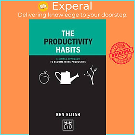 Sách - The Productivity Habits : A Simple Framework to Become More Productive by Ben Elijah (UK edition, paperback)