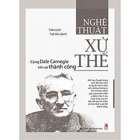 ￼Sách - Nghệ thuật xử thế - Cùng Dale Carnegie tiến tới thành công