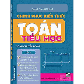 [Download Sách] Chinh phục kiến thức toán tiểu học Tập 1 - Toán chuyển động