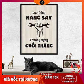 Tranh gỗ DECOR - SLOGAN tạo động lực, Truyền cảm hứng - Lao động hăng say thưởng ngay cuối tháng