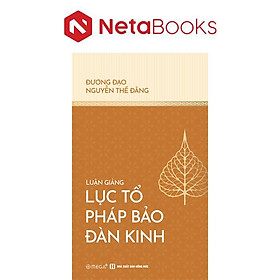 Luận Giảng Lục Tổ Pháp Bảo Đàn Kinh