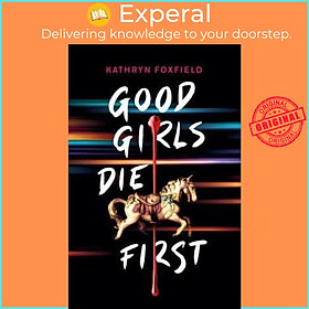 Sách - Good Girls Die First by Kathryn Foxfield (UK edition, paperback)