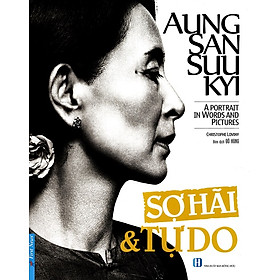 Aung San Suu Kyi - Sợ Hãi Và Tự Do