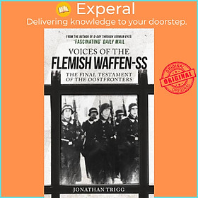 Sách - Voices of the Flemish Waffen-SS - The Final Testament of the Oostfronte by Jonathan Trigg (UK edition, paperback)