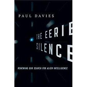 The Eerie Silence: Renewing Our Search for Alien Intelligence 
